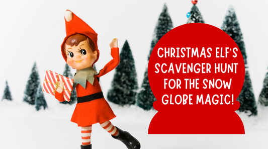 Christmas Elf’s Scavenger Hunt for the Snow Globe Magic!