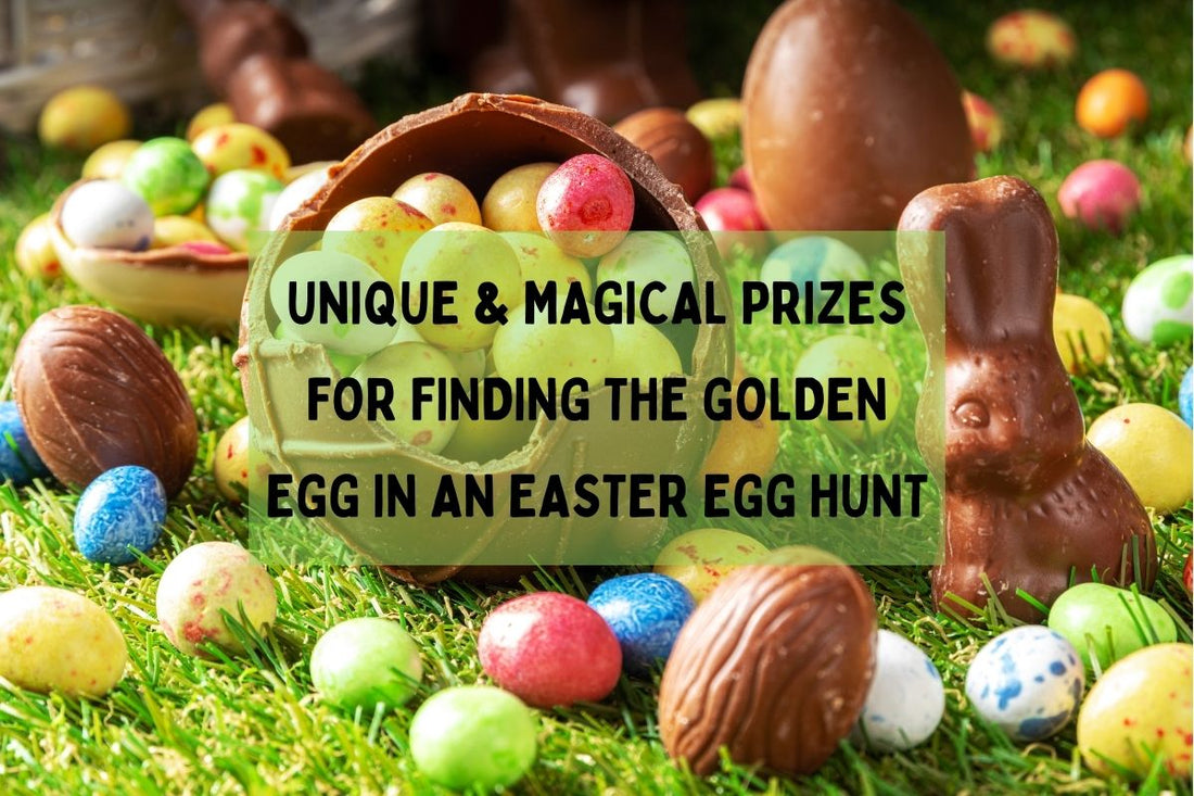 Unique & Magical Prizes for Finding the Golden Egg in an Easter Egg Hunt