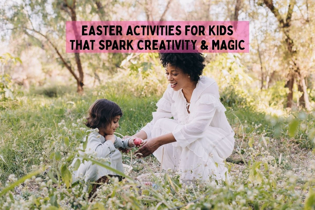 Easter Activities for Kids That Spark Creativity & Magic