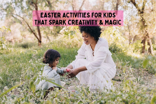 Easter Activities for Kids That Spark Creativity & Magic