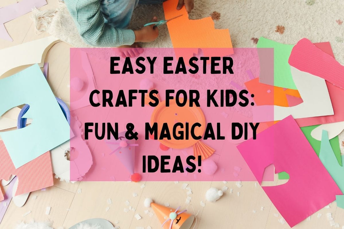 Easy Easter Crafts for Kids: Fun & Magical DIY Ideas!